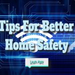 Home Safety Tips for Better Protection Measures