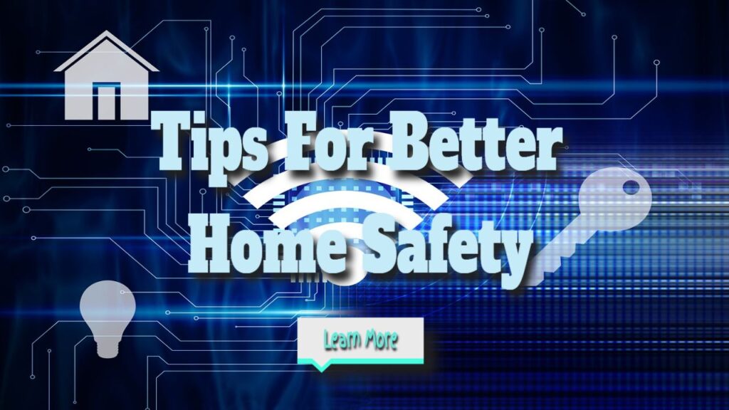 Home Safety Tips for Better Protection Measures