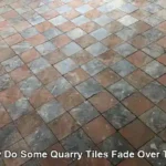 Quarry Tiles: Reasons for Their Fading Over Time