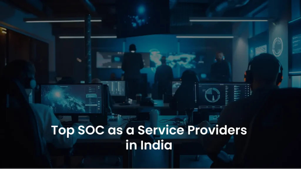SOC as a Service Providers in India: 2025 Feature and Price Comparison